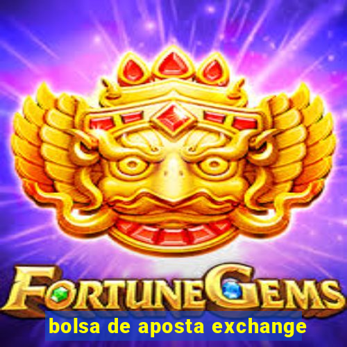 bolsa de aposta exchange